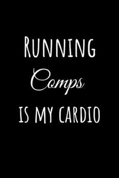 Paperback Running Comps is My Cardio: Funny Realtor Journal. Office Gifts for Coworkers in Real Estate. Book