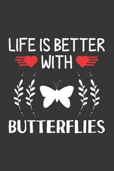 Life Is Better With Butterflies: Butterfly Lovers Men Women Girls Boys Funny Gifts Journal Lined Notebook 6x9 120 Pages