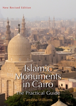 Paperback Islamic Monuments in Cairo: The Practical Guide; New Revised Edition Book