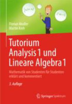 Paperback Tutorium Analysis 1 Und Lineare Algebra 1: Mathematik Von Studenten F?r Studenten Erkl?rt Und Kommentiert [German] Book