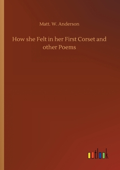 Paperback How she Felt in her First Corset and other Poems Book