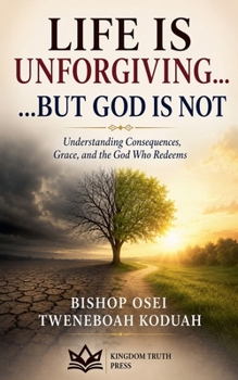 Life is Unforgiving,, God is not (Understanding Life)