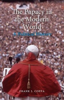 Hardcover The Papacy in the Modern World: A Political History Book