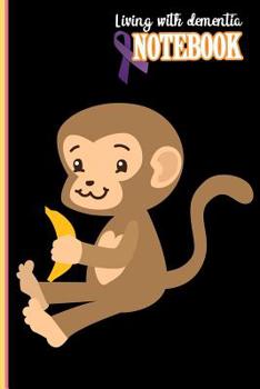 Living with dementia Notebook: Living with dementia and staying connected by writing in a notebook