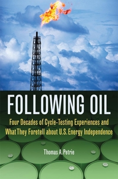 Hardcover Following Oil: Four Decades of Cycle-Testing Experiences and What They Foretell about U.S. Energy Independence Book