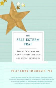 The Self-Esteem Trap: Raising Confident and Compassionate Kids in an Age of Self-Importance