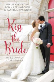 Kiss the Bride: Three Summer Love Stories - Book  of the A Year of Weddings 2