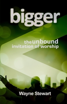 Paperback Bigger: Maybe Our Worship Is Just Too Small Book