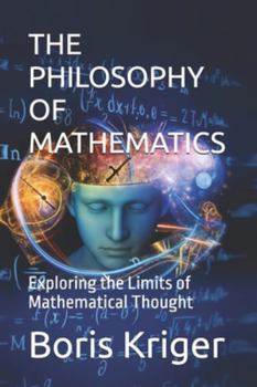 THE PHILOSOPHY OF MATHEMATICS: Exploring the Limits of Mathematical Thought (SCIENCE AND COSMOS)