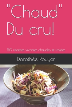 Paperback "Chaud" Du cru!: 50 recettes vivantes chaudes et froides [French] Book