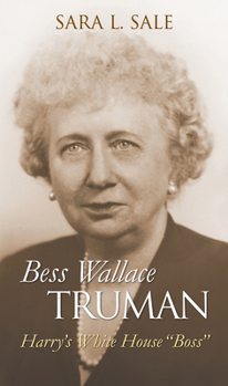 Hardcover Bess Wallace Truman: Harry's White House Boss Book