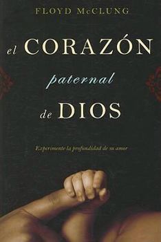 Paperback El Corazon Paternal de Dios: Experimente la Profundidad de su Amor [Spanish] Book