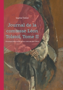 Paperback Journal de la comtesse Léon Tolstoï, Tome II: Chronique intime de la vie aux cotés de Léon Tolstoï [French] Book