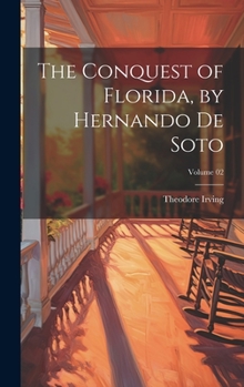 Hardcover The Conquest of Florida, by Hernando de Soto; Volume 02 Book