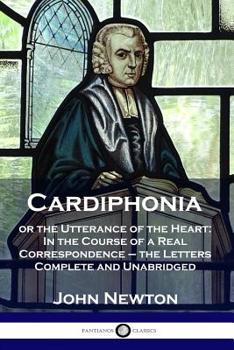 Paperback Cardiphonia: or the Utterance of the Heart: In the Course of a Real Correspondence - the Letters Complete and Unabridged Book