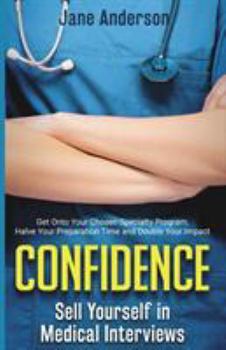 Confidence: Sell Yourself in Medical Interviews