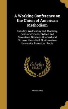 Hardcover A Working Conference on the Union of American Methodism Book