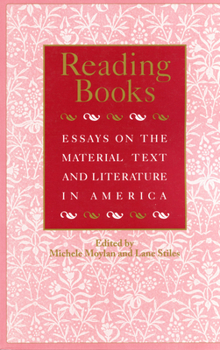 Reading Books: Essays on the Material Text and Literature in America (Studies in Print Culture and the History of the Book) - Book  of the Studies in Print Culture and the History of the Book