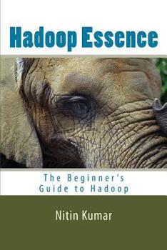 Paperback Hadoop Essence: The Beginner's Guide to Hadoop Book