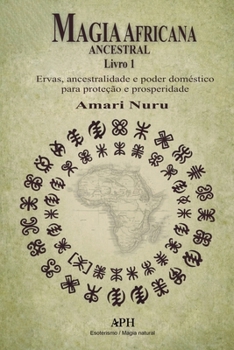 Paperback Magia Africana Ancestral: Livro 1: Ervas, ancestralidade e poder doméstico para proteção e prosperidade [Portuguese] Book