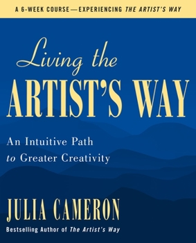 Cover for "Living the Artist's Way: An Intuitive Path to Greater Creativity"