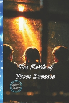 The Faith of Three Dreams