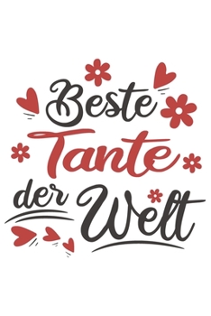 Beste Tante Der Welt: Schönes Cooles Beste Tante Der Welt Notizbuch | Planer | Tagebuch - DIN A5 - 120 Linierte Seiten - Lustiges Tolles Geschenk für ... Werdenden Und Stolzen Tanten (German Edition)