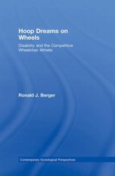 Hardcover Hoop Dreams on Wheels: Disability and the Competitive Wheelchair Athlete (Sociology Re-Wired) Book