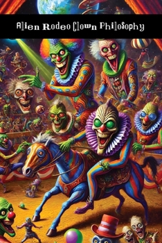 Paperback Alien Rodeo Clown Philosophy: A Fucking Compendium Book