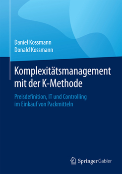 Hardcover Komplexitätsmanagement Mit Der K-Methode: Preisdefinition, It Und Controlling Im Einkauf Von Packmitteln [German] Book