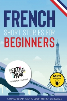 Paperback French Short Stories for Beginners: A Fun and Easy Way to Learn French. Language Lessons and Vocabulary Book