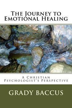 Paperback The Journey to Emotional Healing: A Christian Psychologist's Perspective Book