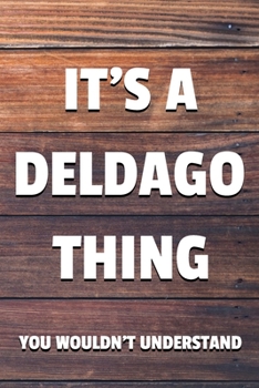 It's a Deldago Thing You Wouldn't Understand: 6x9 Dot Bullet Notebook/Journal Funny Gift Idea
