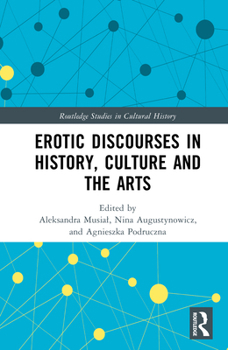 Hardcover Erotic Discourses in History, Culture and the Arts Book