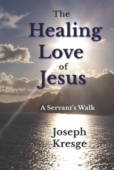 Paperback The Healing Love of Jesus: A Servant's Walk Book