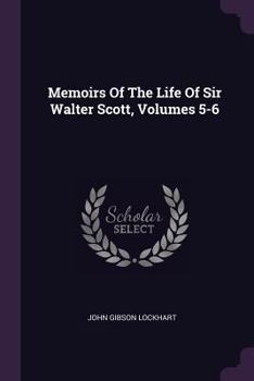 Paperback Memoirs Of The Life Of Sir Walter Scott, Volumes 5-6 Book
