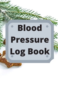 Paperback Blood Pressure Log Book: Daily Personal Record and your health Monitor Tracking Numbers of Blood Pressure, Heart Rate, Weight, Temperature Book