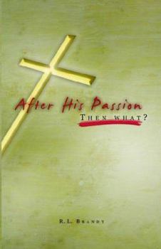 Paperback After His Passion: What Then? Book