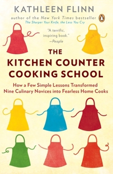 Paperback The Kitchen Counter Cooking School: How a Few Simple Lessons Transformed Nine Culinary Novices into Fearless Home Cooks Book