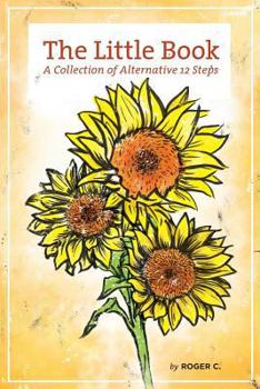 Paperback The Little Book: A Collection of Alternative 12 Steps Book