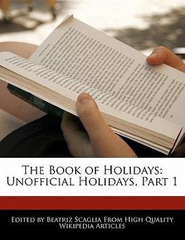 Paperback The Book of Holidays: Unofficial Holidays, Part 1 Book