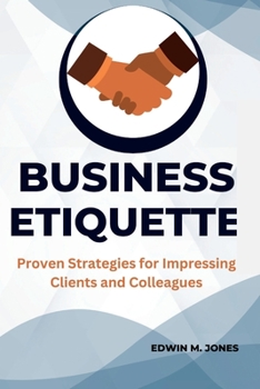 Paperback Business Etiquette: Proven Strategies for Impressing Clients and Colleagues [Large Print] Book