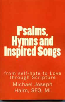 Paperback Psalms, Hymns and Inspired Songs: from self-hate to Love through Scripture Book