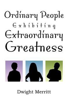 Paperback Ordinary People Exhibiting Extraordinary Greatness Book