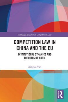 Paperback Competition Law in China and the EU: Institutional Dynamics and Theories of Harm Book
