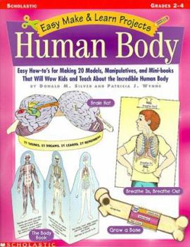 Paperback Easy Make and Learn: The Human Body: Easy How-To's for Making 20 Models, Manipulatives, and Mini-Books That Will Wow Kids and Teach Them about the Inc Book