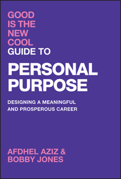 Hardcover Good Is the New Cool Guide to Personal Purpose: Designing a Meaningful and Prosperous Career Book