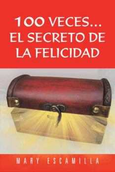 Paperback 100 Veces...El Secreto de La Felicidad [Spanish] Book