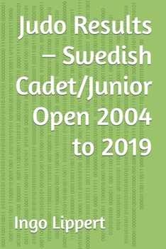 Paperback Judo Results - Swedish Cadet/Junior Open 2004 to 2019 Book