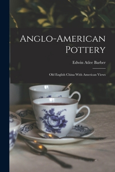 Paperback Anglo-american Pottery: Old English China With American Views Book